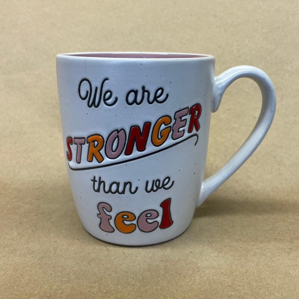 We Are Stronger Than We Feel Mug